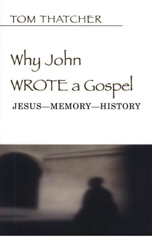 Why John Wrote a Gospel · Jesus - Memory - History