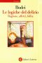 Le logiche del delirio · Ragione, affetti, follia (Italian Edition)