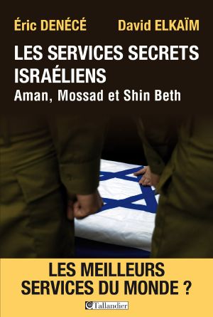 Les services secrets israéliens, Aman, Mossad et Shin Beth