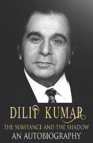 Dilip Kumar · The Substance and the Shadow