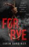 For Rye · A dark psychological horror of violence, insanity, and revenge