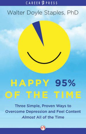 Happy 95% of the Time · Three Simple, Proven Ways to Overcome Depression and Feel Content Almost All the Time