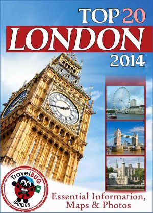 London Travel Guide 2014 · Essential Tourist Information, Maps & Photos (NEW RELEASE)