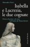 Isabella E Lucrezia, Le Due Cognate · Donne Di Potere E Di Corte Nell’Italia Del Rinascimento