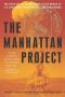 The Manhattan Project · The Birth of the Atomic Bomb in the Words of Its Creators, Eyewitnesses, and Historians