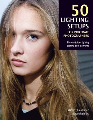 50 Lighting Setups for Portrait Photographers · Easy-to-Follow Lighting Designs and Diagrams