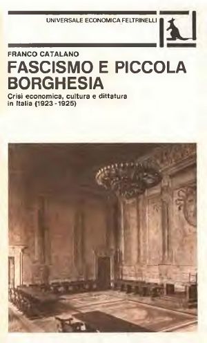 Fascismo E Piccola Borghesia. Crisi Economica, Cultura E Dittatura in Italia (1923-1925)