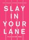 Slay in Your Lane