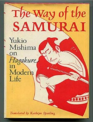 The Way of the Samurai · Yukio Mishima on Hagakure in Modern Life