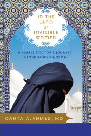 In the Land of Invisible Women · A Female Doctor's Journey in the Saudi Kingdom