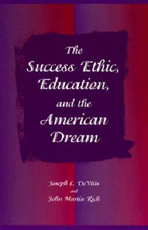 The Success Ethic, Education, and the American Dream