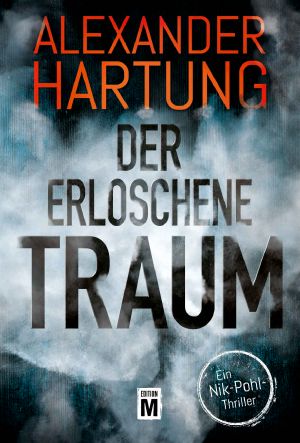 Der erloschene Traum (Ein Nik-Pohl-Thriller) (German Edition)