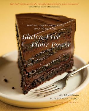 Gluten-Free Flour Power · Bringing Your Favorite Foods Back to the Table