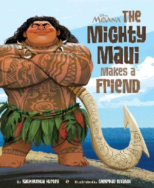 Moana · The Mighty Maui Makes a Friend (Disney Picture Book (ebook))