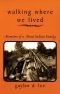 Walking Where We Lived · Memoirs of a Mono Indian Family