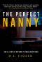 The Perfect Nanny: She'll Stop at Nothing to Take Everything