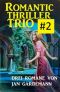 Romantic Thriller Trio #2 · Drei Romane