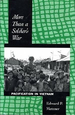 More Than a Soldier's War · Pacification in Vietnam