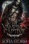 The Vampire's Captive: A House Of Immortals Vampire Romance Novel (The Immortal Viking Series Book 1)