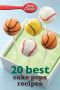 Betty Crocker 20 Best Cake Pops Recipes