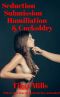 Submission, Seduction, Humiliation & Cuckoldry · When a first taste of depravity has you hooked