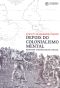 Depois do Colonialismo Mental: Repensar e Reorganizar o Brasil