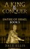 A King to Conquer: Empire of Israel Book 5