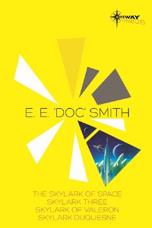 E.E. 'Doc' Smith SF Gateway Omnibus · The Skylark of Space, Skylark Three, Skylark of Valeron, Skylark DuQuesne