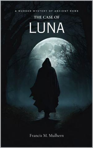 The Case of Luna: A Murder Mystery of Ancient Rome (Book 6)