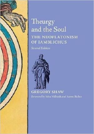 Theurgy and the Soul · The Neoplatonism of Iamblichus