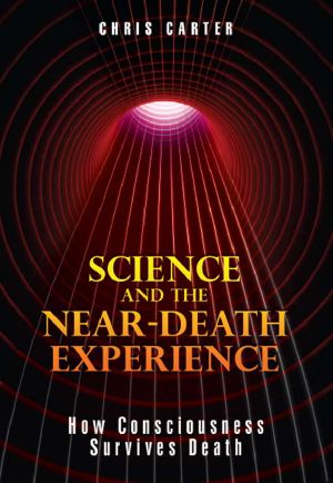 Science and the Near-Death Experience · How Consciousness Survives Death