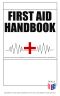 First Aid Handbook--Crucial Survival Skills, Emergency Procedures & Lifesaving Medical Information