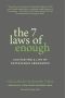 The 7 Laws of Enough, Cultivating a Life of Sustainable Abundance