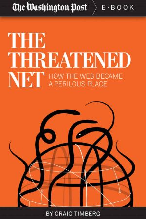 The Threatened Net · How the Web Became a Perilous Place