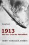1913 oder das Ende der Menschheit · Countdown in die Krise des 20. Jahrhunderts