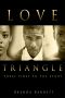 Love Triangle · Three Sides to the Story