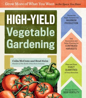 High-Yield Vegetable Gardening