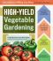 High-Yield Vegetable Gardening