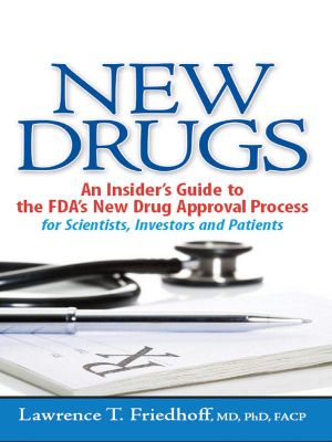 New Drugs · An Insider's Guide to the FDA's New Drug Approval Process for Scientists, Investors and Patients