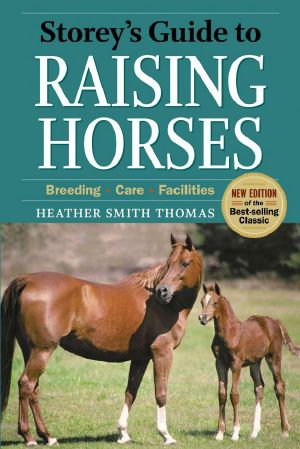 Storey's Guide to Raising Horses · Breeding, Care, Facilities