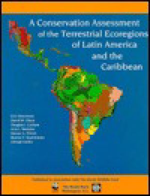 A Conservation Assessment of the Terrestrial Ecoregions of Latin America and the Caribbean