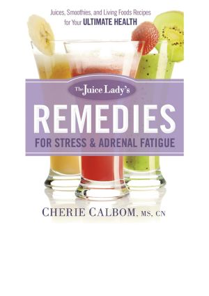 The Juice Lady's Remedies for Stress and Adrenal Fatigue