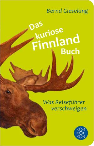 Das kuriose Finnland-Buch · Was Reiseführer verschweigen