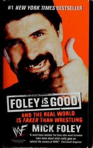 Foley Is Good · · and the Real World Is Faker Than Wrestling