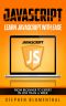 JavaScript · JavaScript for Beginners - Learn JavaScript Programming With Ease in HALF THE TIME - Everything About the Language, Coding, Programming and Web Pages You Need to Know