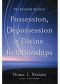 The Essential Guide to Possession, Depossession, and Divine Relationships