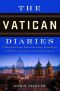 The Vatican Diaries · A Behind-The-Scenes Look at the Power, Personalities and Politics at the Heart of the Catholic Church