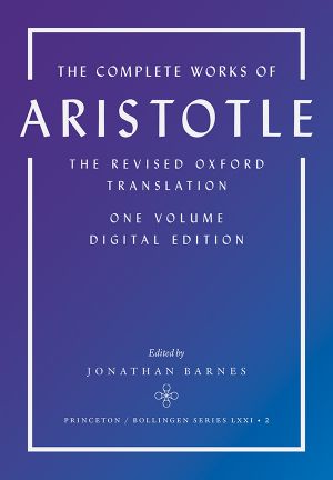 The Complete Works of Aristotle · The Revised Oxford Translation, Volume 1