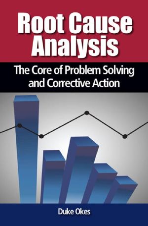 Root Cause Analysis · the Core of Problem Solving and Corrective Action