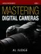 Mastering Digital Cameras · an Illustrated Guidebook (Digital Photography 1)